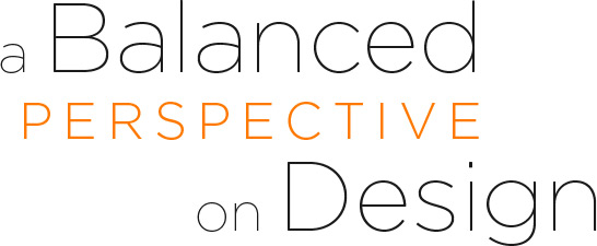A Balanced Perspective on Design